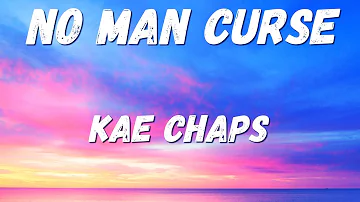 Kae Chaps No Man Curse Lyrics 🎵