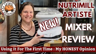My HONEST Review Of The NEW Nutrimill Artiste Mixer! COUPON CODE