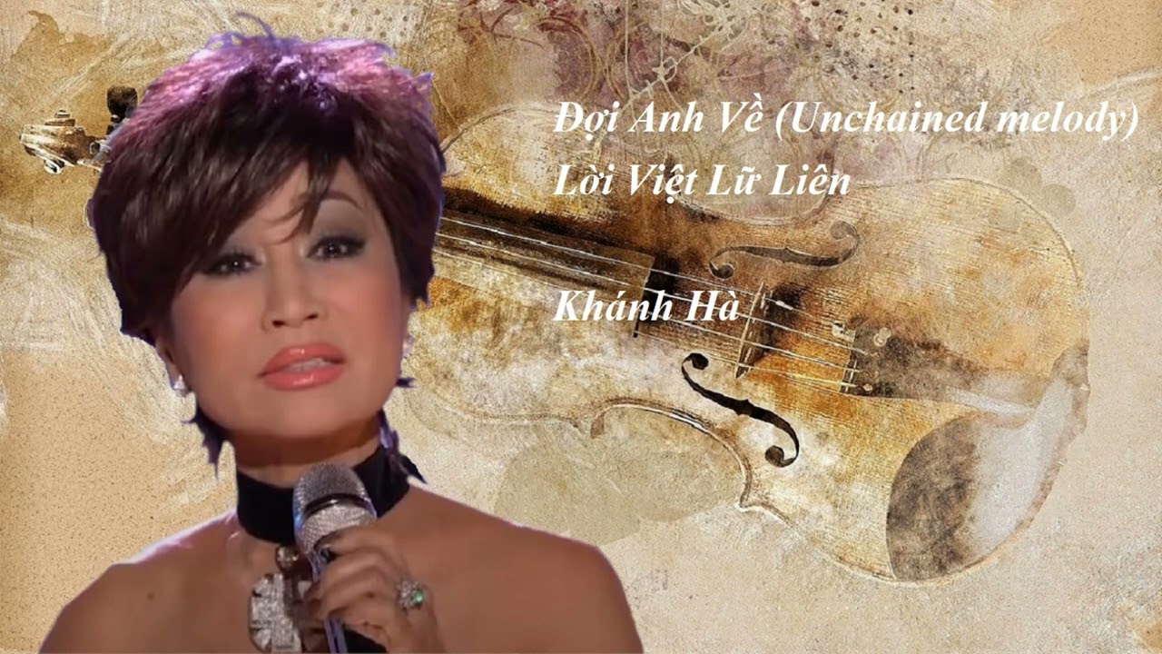 Đợi Anh Về (Unchained melody) - Khánh Hà - Lời Việt Lữ Liên.