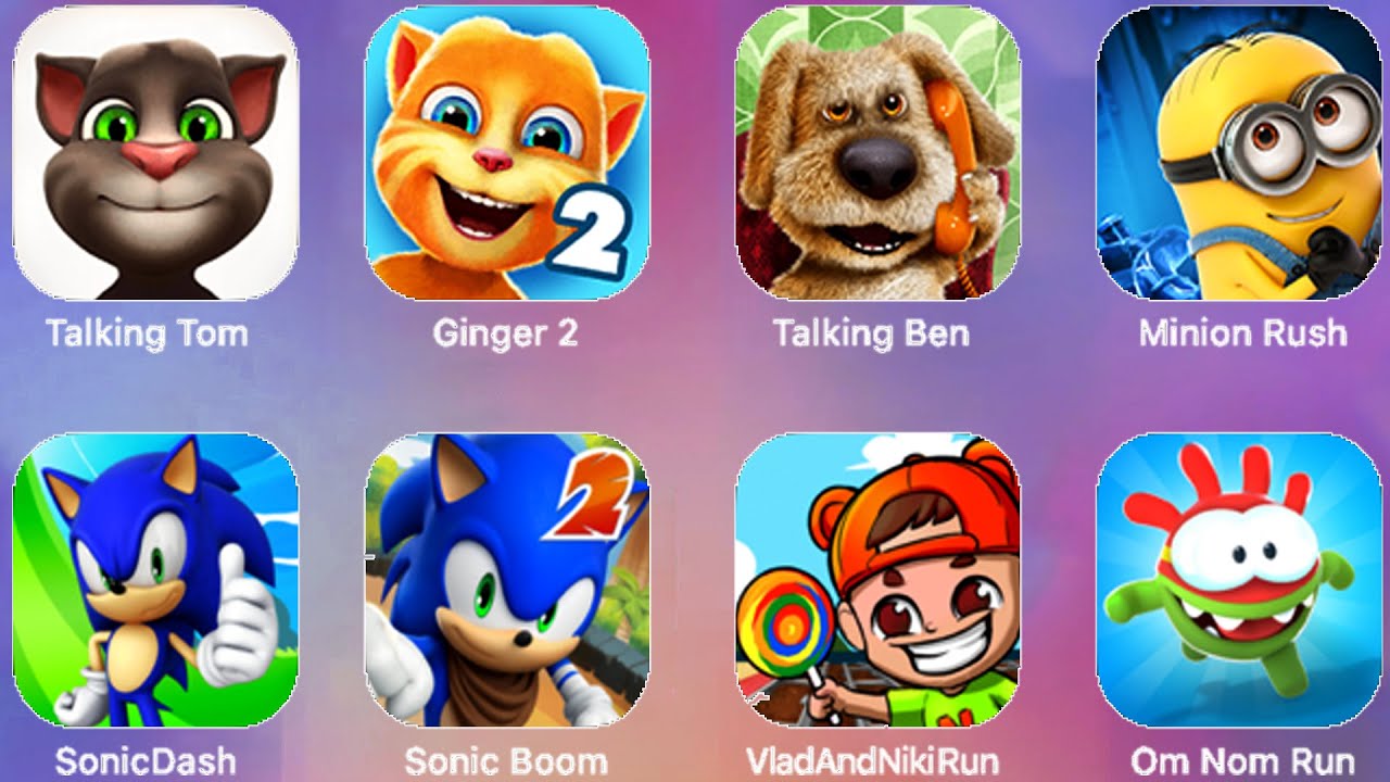 Talking Tom, Ginger 2, Talking Ben, Minion Rush, Sonic Dash, Sonic Boom, Om Nom Run, Vlad & Niki