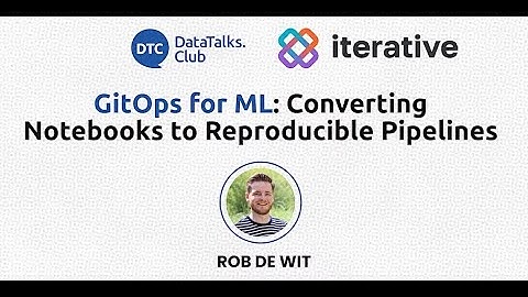 GitOps for ML: Converting Notebooks to Reproducible Pipelines  - Rob De Wit
