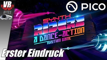 Synth Riders / PICO 4 / Deutsch / Erster Eindruck / PICO 4 VR Spiele Deutsch / PICO 4 VR Deutsch