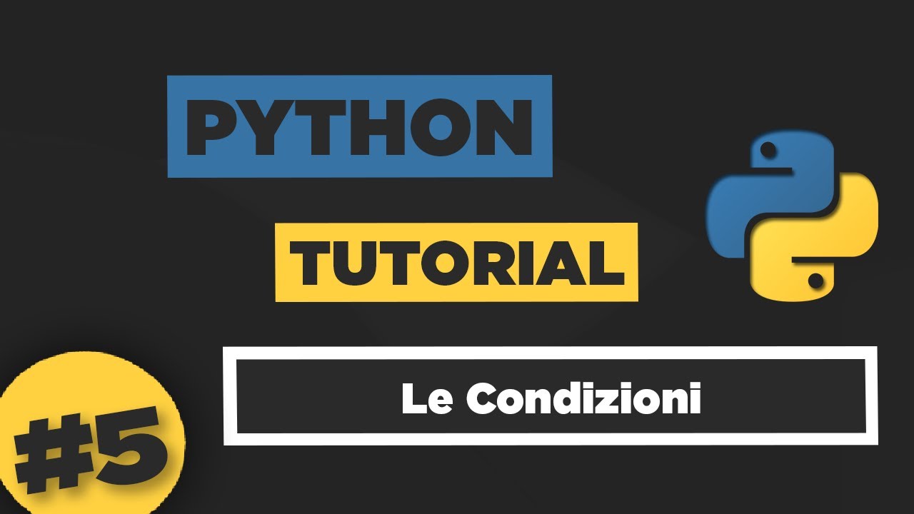 Python Tutorial ITA #5 Le Condizioni - YouTube