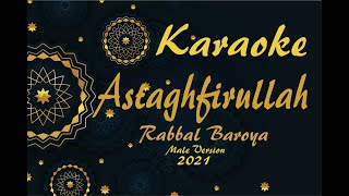 KARAOKE ASTAGHFIRULLAH ROBBAL BAROYA VERSI MUSIK TERMANIS DAN TERCANTIK SEDUNIA 2021 (MALE VERSION)