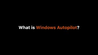 What is Windows Autopilot?