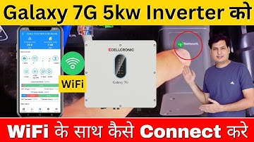 Galaxy 7G 5Kw Inverter को WiFi के साथ कैसे CONNECT करे | Step-by-Step Process | Cellcronic
