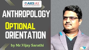 Orientation on Anthropology Optional by Mr.Vijay Sarathi#aksias #iascoaching #upsc #upscoptional