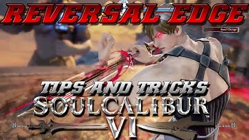 THIS MECHANIC IS DEVASTATING | Reversal Edge Tips and Strategy for Soul Calibur 6