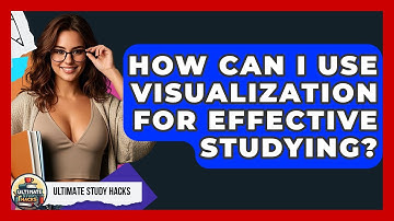 How Can I Use Visualization For Effective Studying? - Ultimate Study Hacks