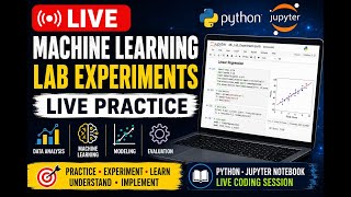 Machine Learning Lab Experiments Live Practice | Python & Jupyter Notebook