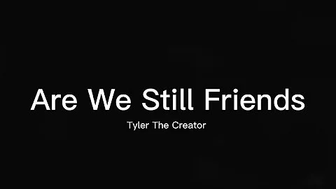 Are We Still Friends - Lyrics