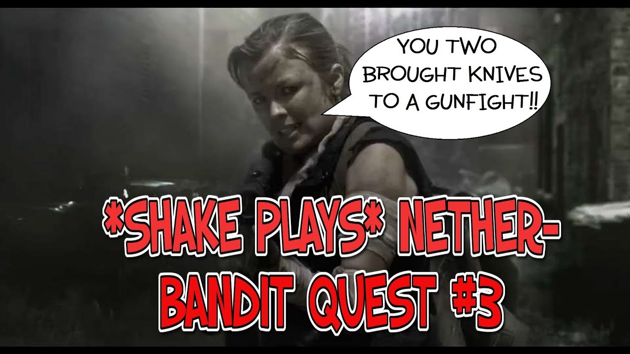 *SHAKE PLAYS* NETHER- BANDIT QUEST #3!