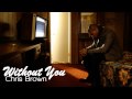 Without You - Chris Brown