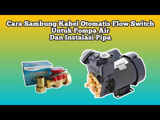 Cara Sambung Kabel Otomatis Flow Switch Untuk Pompa Pendorong dan Instalasi Pipa class=