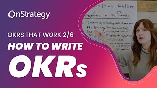 How to Write OKRs: OKRs That Work Part 2 of 6
