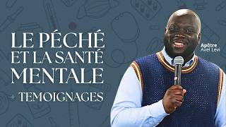 APÔTRE AXEL LEVI  | LE PÉCHÉ ET LA SANTÉ MENTALE + TÉMOIGNAGES