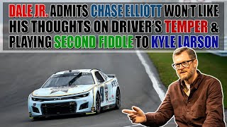 Dale Jr. Admits Chase Elliott Won't Like His Thoughts on Temper & Playing 2nd Fiddle to Kyle Larson