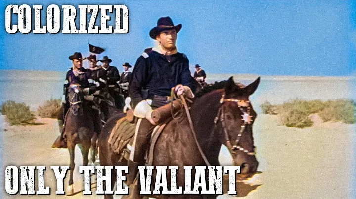 Only the Valiant | COLORIZED | Western Movie | Gre...