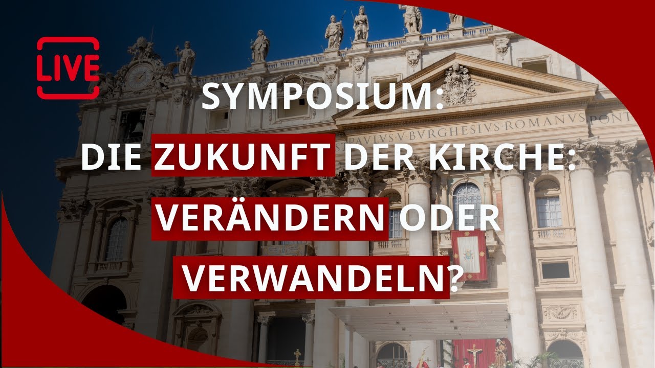 LIVE: Symposium - Die Zukunft der Kirche – Verändern oder verwandeln ...