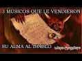 3 MÚSICOS QUE LE VENDIERON SU ALMA AL DIABLO