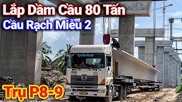 Siêu Trường Siêu Trọng - Cận Cảnh Lắp Dầm Super T 80 Tấn Cầu Rạch Miễu 2 | Động Cơ & Máy Móc Cơ Khí