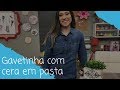 Como fazer uma gavetinha com cera em pasta - 24/07/17