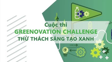 GREENOVATION CHALLENGE 2017 - Thử Thách Sáng Tạo Xanh | Official Trailer