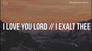 I Love You Lord/ I Exalt Thee || 3 Hour Piano Instrumental for Prayer and Worship