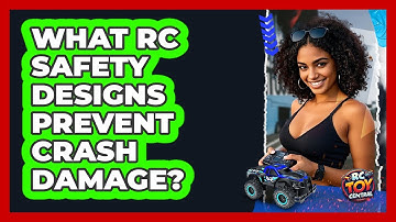 What RC Safety Designs Prevent Crash Damage? - RC Toy Central
