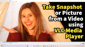How to take Snapshot or Picture from a Video using VLC Media Player