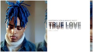 XXXTENTACION \u0026 KANYE WEST - TRUE LOVE (LYRICS)(VISUALIZER)