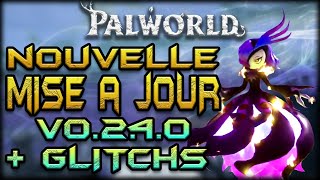 NOUVELLE MISE A JOUR V0.2.4.0 + GLITCHS  | Palworld FR