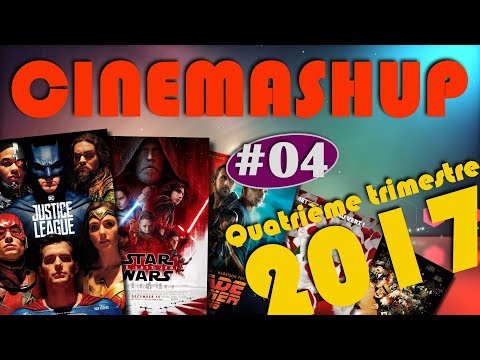 [REVIEW CINE] CINEMASHUP - 4ème trimestre 2017