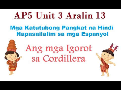 AP5 Unit 3 Aralin 13 - Ang mga Igorot sa Cordillera