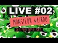 Monsieur Weirdo LIVE 02 - (28 février 2019 - 20h15)
