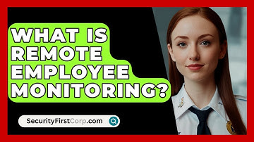 What Is Remote Employee Monitoring? - SecurityFirstCorp.com