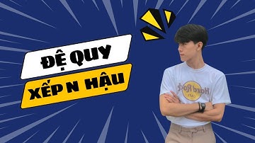 [Siêu dễ] Giải bài xếp N quân hậu Đệ Quy | Quay lui - Solving queens puzzle recursively