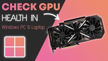 How To Check GPU Health In Windows PC & Laptop