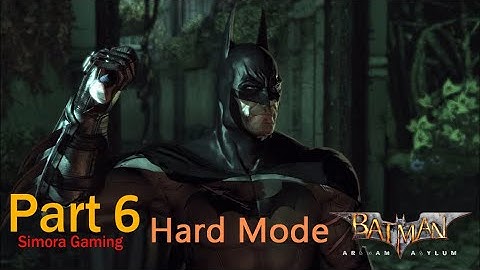Batman:  Arkham Asylum - Return to Arkham  ( Hard Mode - Action Game ) Gameplay Walkthrough - Part 6