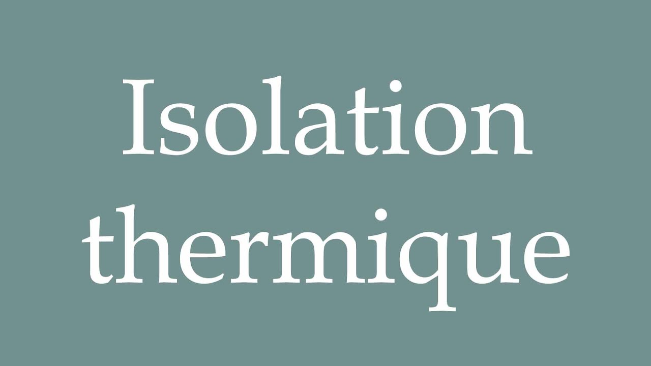 French Isolation How to Pronounce ''Isolation thermique'' (Thermal insulation) Correctly ...