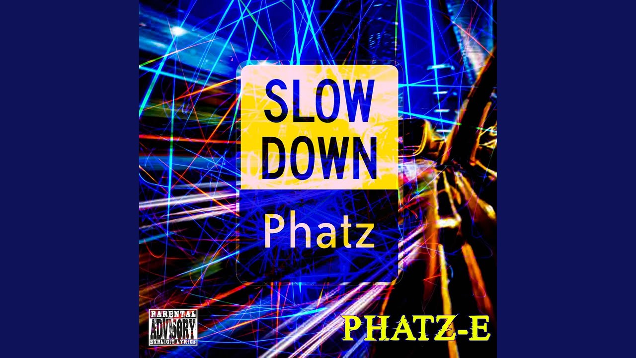Watch Slo-Down Phatz on YouTube Watch Slo-Down Phatz on YouTube