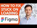 How to Fix Figma Stuck on Loading Full Guide 2026