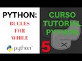 CURSO TUTORIAL PYTHON - 5) Bucles for y while. ESPAÑOL