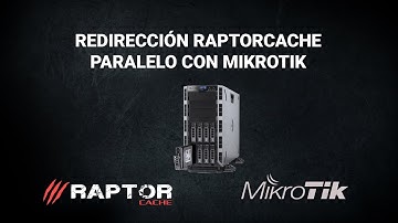 Redirección Raptorcache en Paralelo con Mikrotik - 2018