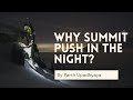 Why do we do summit push in the night? By Parth Upadhyaya