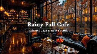 Cozy Coffee Shop Ambience with Fall Jazz Music 🍁 Smooth Piano Jazz & Calm Rain Sounds to Relax, Work
