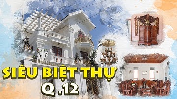 Choáng váng SIÊU BIỆT THỰ Tân Cổ Điển ĐẸP SANG CHẢNH NHẤT QUẬN 12 - BIỆT THỰ TÂN CỔ ĐIỆN siêu gỗ quý