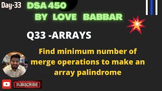Find minimum number of merge operations to make an array palindrome || LOVE BABBAR 450 Question ||