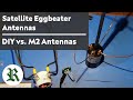 Satellite Eggbeater Antennas - DIY vs. M2 Antennas