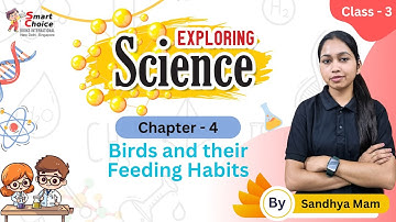 Birds and their Feeding Habits | Science | Chapter - 4 | Class 3 | By Sandhya Mam | Smart Choice |